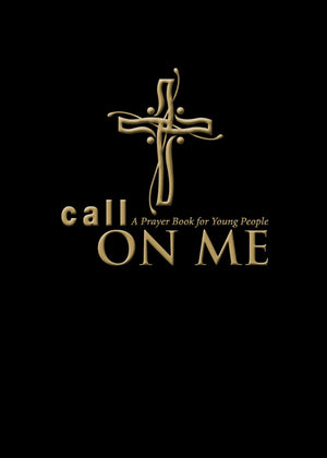 Call on Me: A Prayer Book for Young People,New