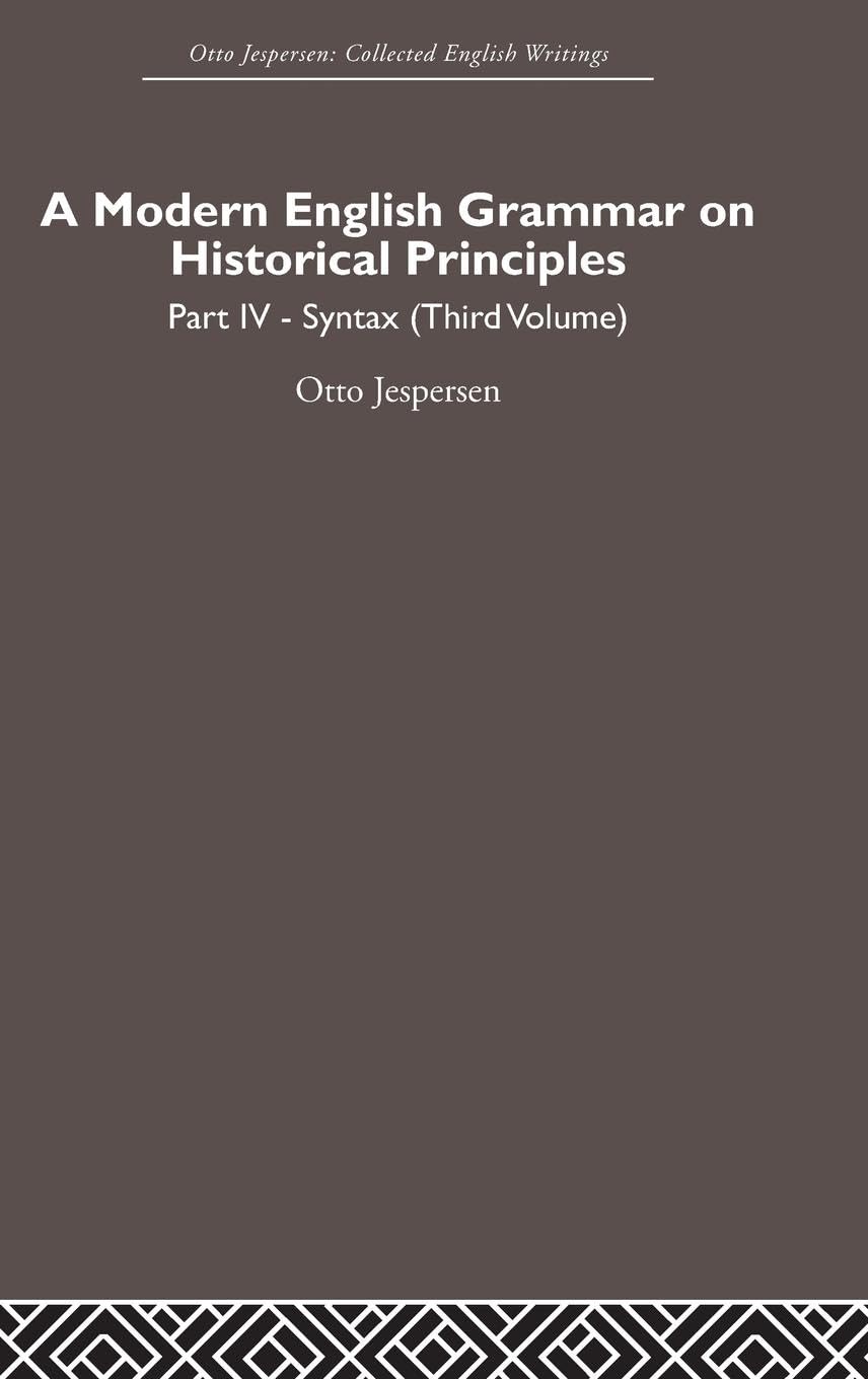 A Modern English Grammar On Historical Principles: Volume 4. Syntax (Third Volume) (Otto Jespersen),Used