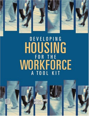 Developing Housing For The Workforce: A Toolkit,Used