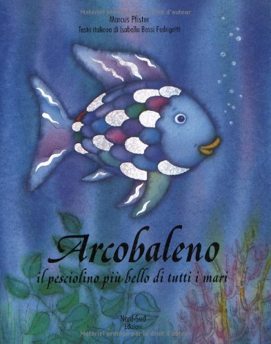 Arcobaleno: Il Pesciolino Piu Bello Di Tutti I Mari (Italian Edition),Used
