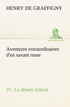 Aventures extraordinaires d'un savant russe IV. Le dsert sidral (French Edition),Used
