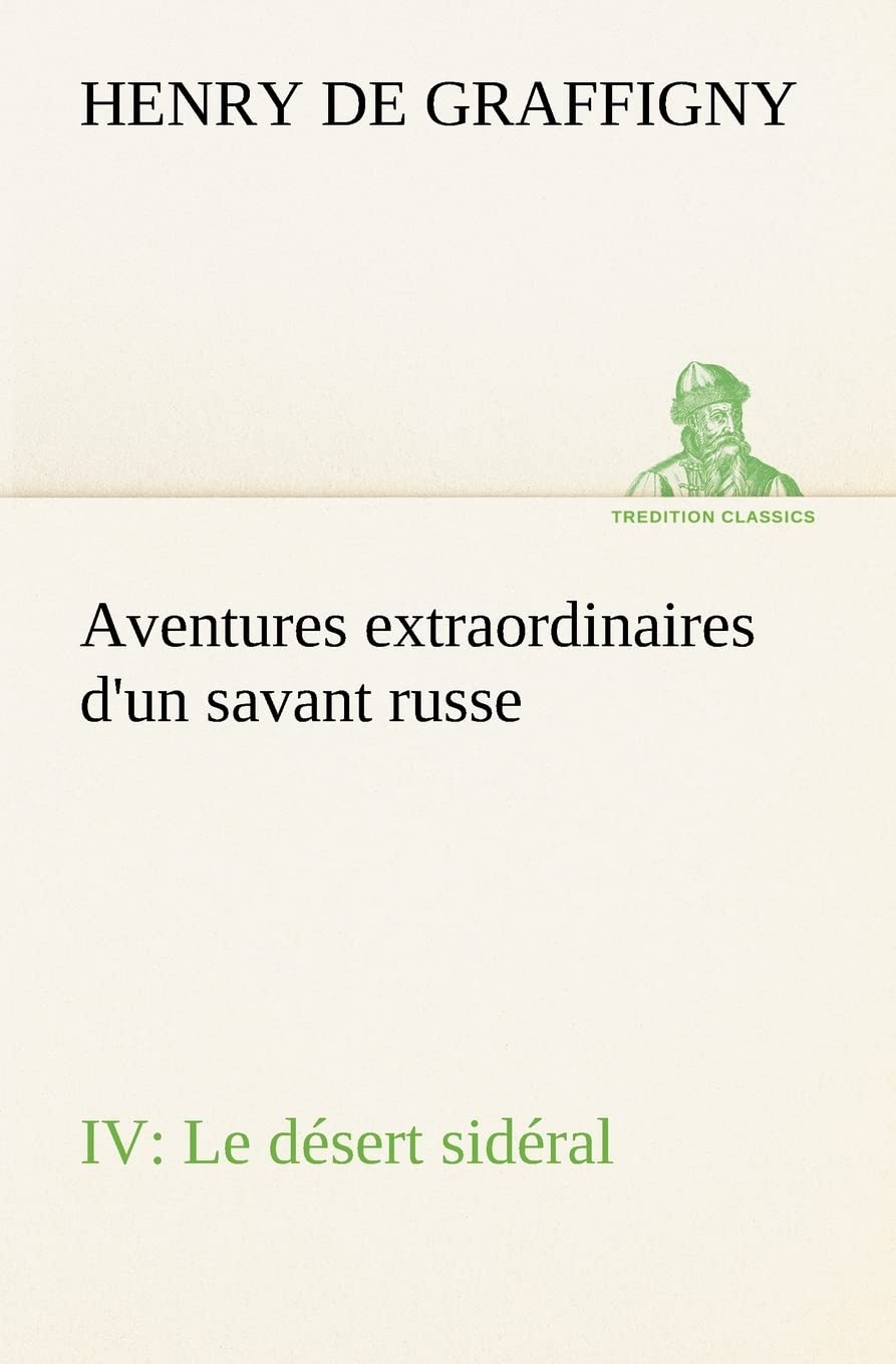 Aventures extraordinaires d'un savant russe IV. Le dsert sidral (French Edition),Used