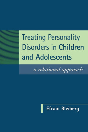 Treating Personality Disorders In Children And Adolescents: A Relational Approach