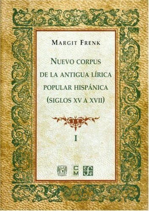 Nuevo corpus de la antigua l?ica popular hisp?ica (Siglos XV a XVII), vol. I (TEZONTLE, 17) (Spanish Edition),Used