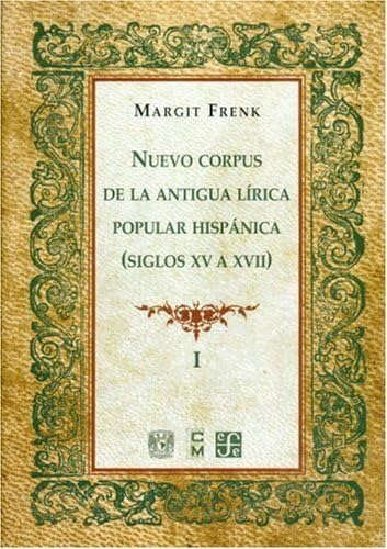 Nuevo corpus de la antigua l?ica popular hisp?ica (Siglos XV a XVII), vol. I (TEZONTLE, 17) (Spanish Edition),Used