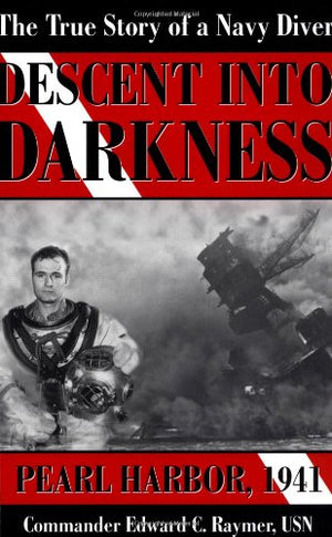 Descent into Darkness Pearl Harbor, 1941 (The True Story of a Navy Diver),New