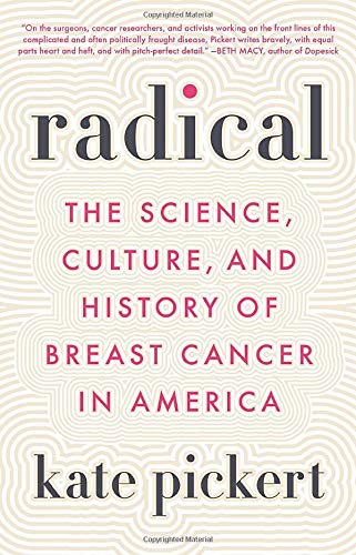Radical: The Science, Culture, And History Of Breast Cancer In America