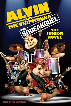 Alvin and the Chipmunks: The Squeakquel: The Junior Novel (Alvin and the Chipmunks: The Squeakuel),Used
