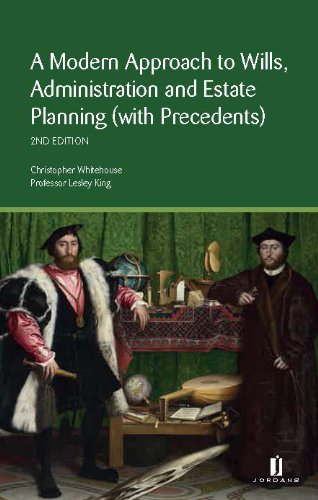 A Modern Approach to Wills, Administration and Estate Planning: With Precedents,Used