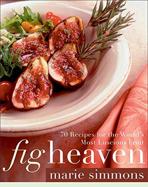 Fig Heaven: 70 Recipes for the World's Most Luscious Fruit,Used