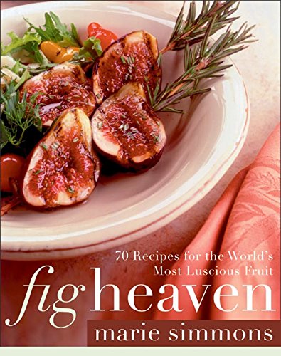 Fig Heaven: 70 Recipes for the World's Most Luscious Fruit,Used