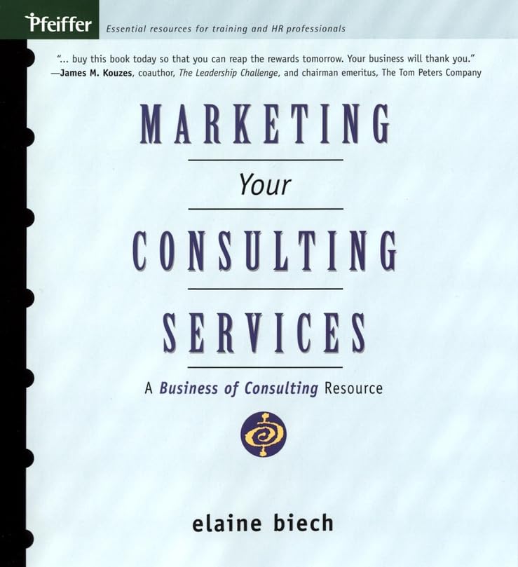 Marketing Your Consulting Services : A Business of Consulting Resource,Used