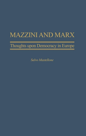 Mazzini and Marx: Thoughts Upon Democracy in Europe (Italian and Italian American Studies),Used