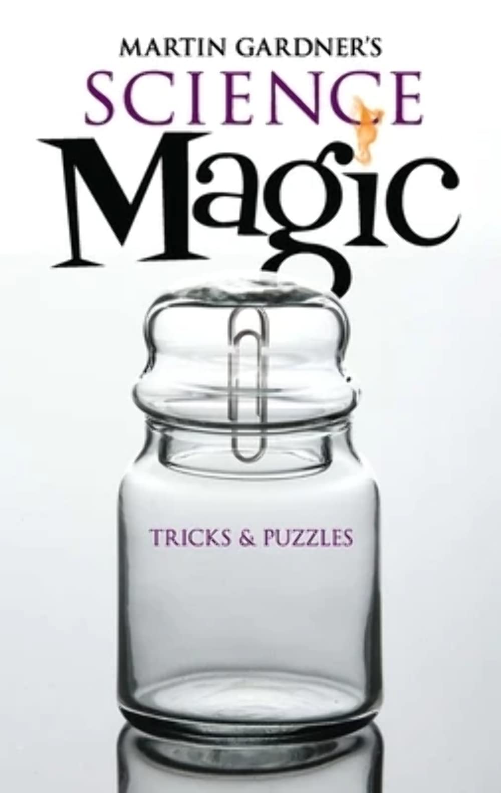Martin Gardner'S Science Magic: Tricks And Puzzles (Dover Magic Books),New