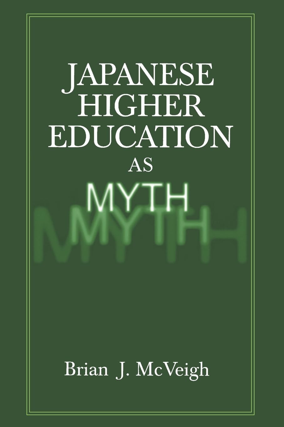 Japanese Higher Education as Myth,New