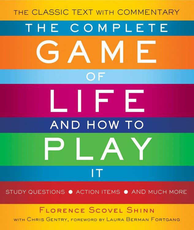 The Complete Game Of Life And How To Play It: The Classic Text With Commentary, Study Questions, Action Items, And Much More