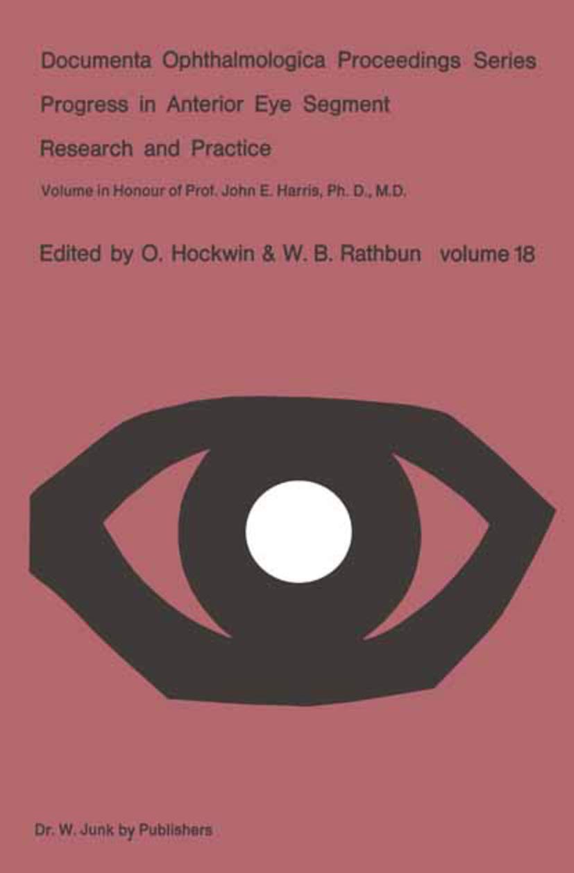 Progress In Anterior Eye Segment Research And Practice: Volume In Honour Of Prof. John E. Harris, Ph. D., M. D. (Documenta Ophth,Used