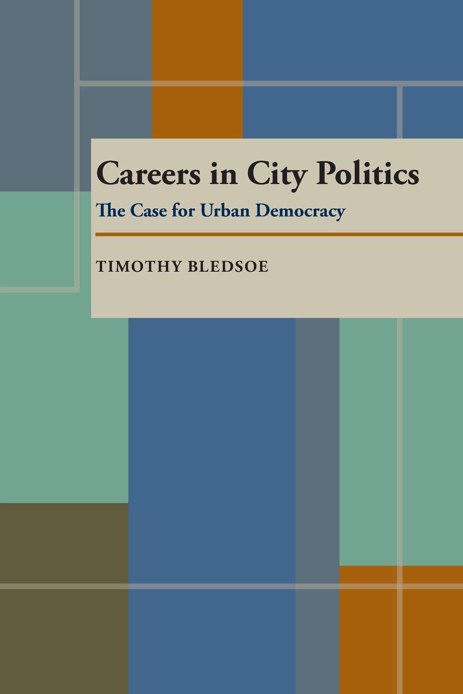 Careers in City Politics: The Case for Urban Democracy,Used