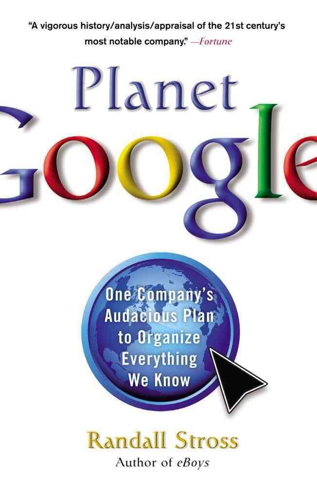 Planet Google: One Company's Audacious Plan to Organize Everything We Know,Used