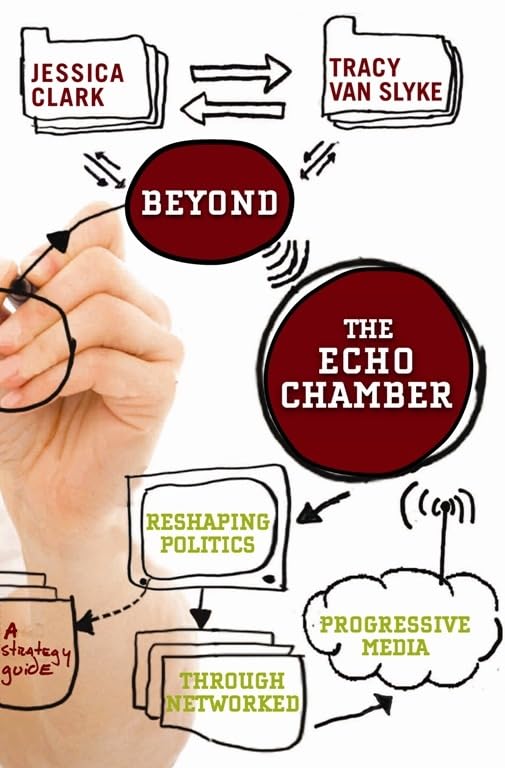 Beyond the Echo Chamber: How a Networked Progressive Media Can Reshape American Politics,Used