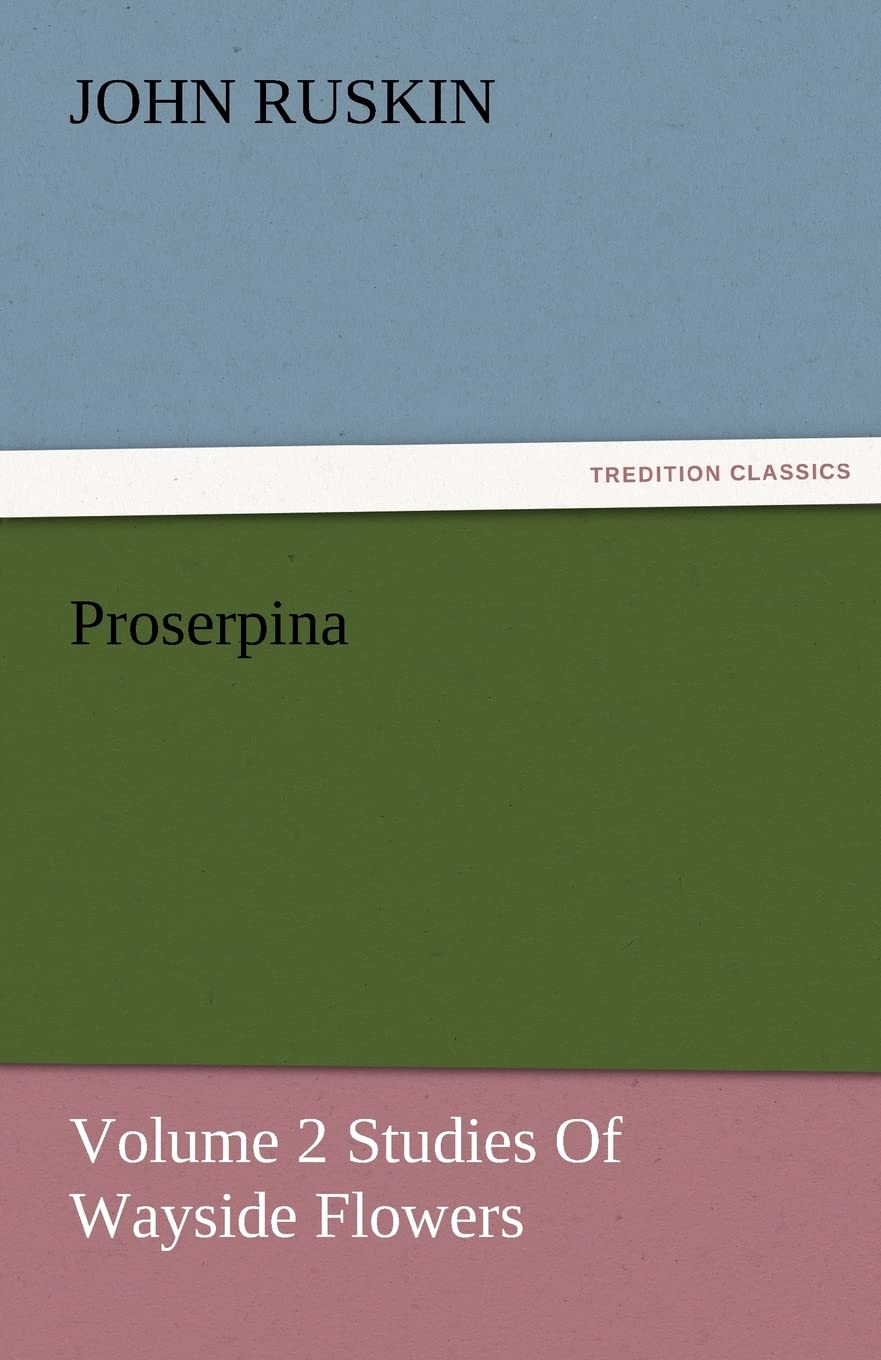 Proserpina, Volume 2 Studies of Wayside Flowers,Used