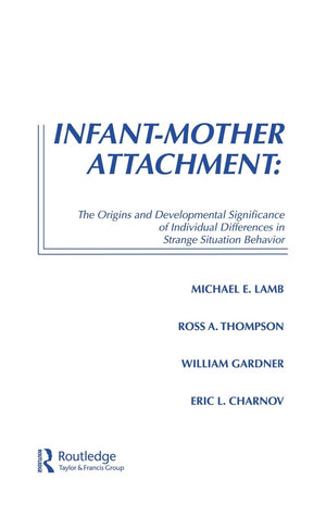 InfantMother Attachment: The Origins and Developmental Significance of Individual Differences in Strange Situation Behavior,Used