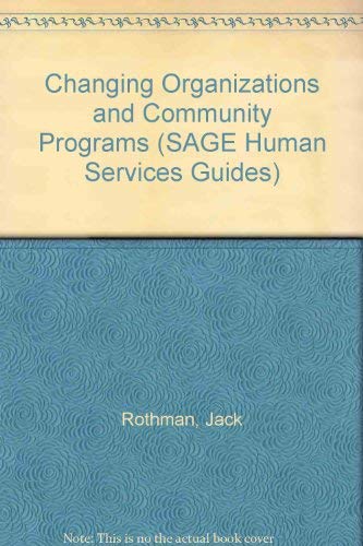 Changing Organizations and Community Programs (SAGE Human Services Guides),Used
