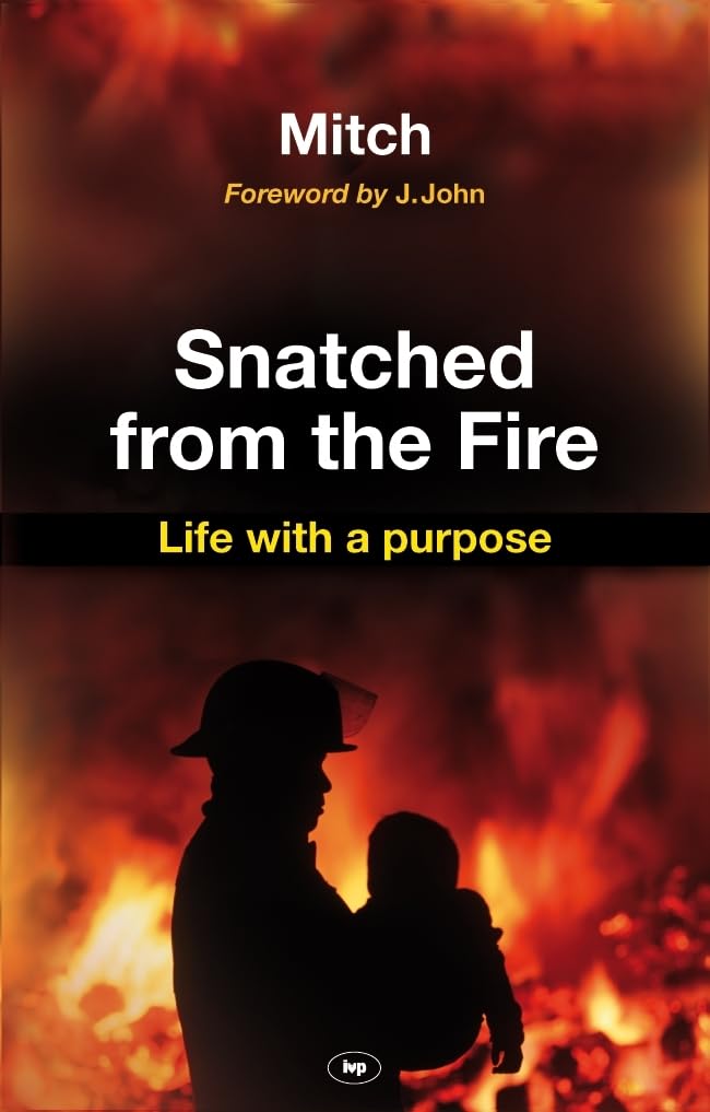 Snatched from the fire: Life With A Purpose,Used