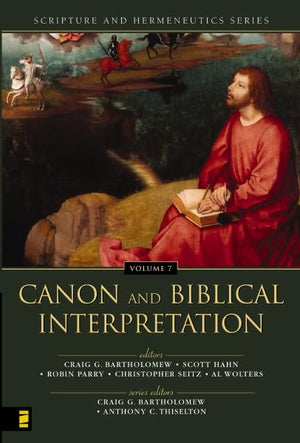 Canon And Biblical Interpretation (Scripture and Hermeneutics Series, V. 7)