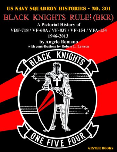 Black Knights Rule! (BKR): A Pictorial History of VBF718 / VF68A / VF837 / VF154 / VFA154  19462013 (Us Navy Squadron His,Used