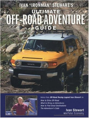 Ivan 'Ironman' Stewart's Ultimate OffRoad Adventure Guide,New