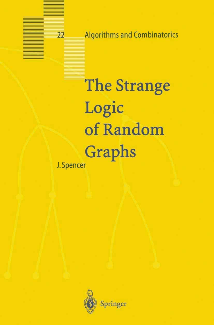 The Strange Logic of Random Graphs (Algorithms and Combinatorics, Vol. 22) (Algorithms and Combinatorics, 22),New