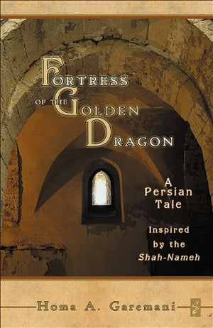 Fortress of the Golden Dragon: A Persian Tale Inspired by the ShahNameh,Used