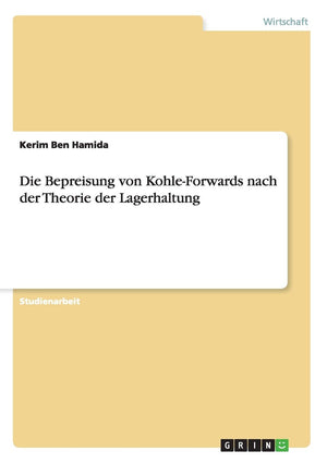 Die Bepreisung Von Kohleforwards Nach Der Theorie Der Lagerhaltung (German Edition),Used