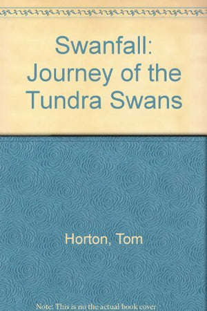 Swanfall: Journey of the Tundra Swan,Used