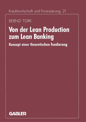 Von der Lean Production zum Lean Banking: Konzept einer theoretischen Fundierung (Schriftenreihe fr Kreditwirtschaft und Finanzi,Used