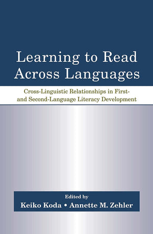 Learning To Read Across Languages: Crosslinguistic Relationships In First And Secondlanguage Literacy Development