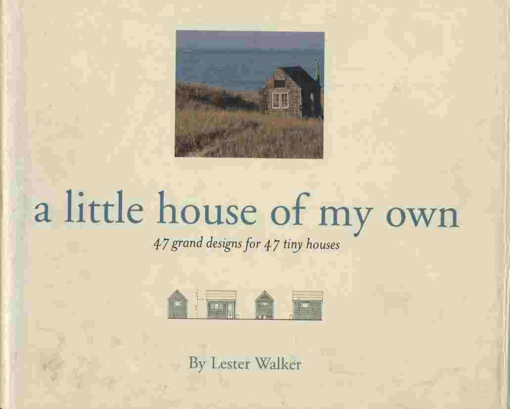 A Little House of My Own: 47 Grand Designs for 47 Tiny Houses,Used