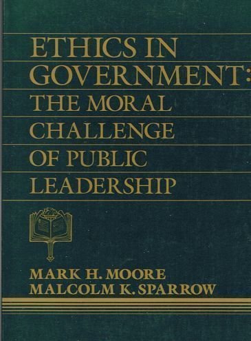 Ethics in Government: The Moral Challenge of Public Leadership,Used