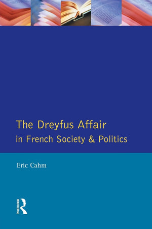 The Dreyfus Affair In French Society And Politics,New