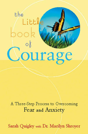 The Little Book of Courage: A ThreeStep Process to Overcoming Fear and Anxiety,Used