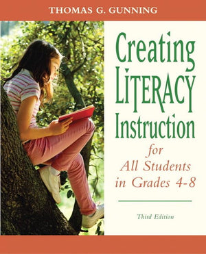 Creating Literacy Instruction For All Students In Grades 4 To 8 (3Rd Edition) (Books By Tom Gunning),New