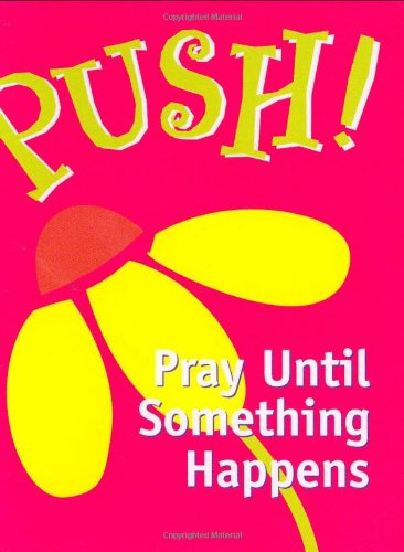 Push! Pray Until Something Happens (Mini Book, Scripture),Used