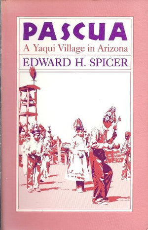 Pascua: A Yaqui Village in Arizona,Used