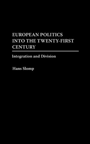 European Politics Into The Twentyfirst Century: Integration And Division,New