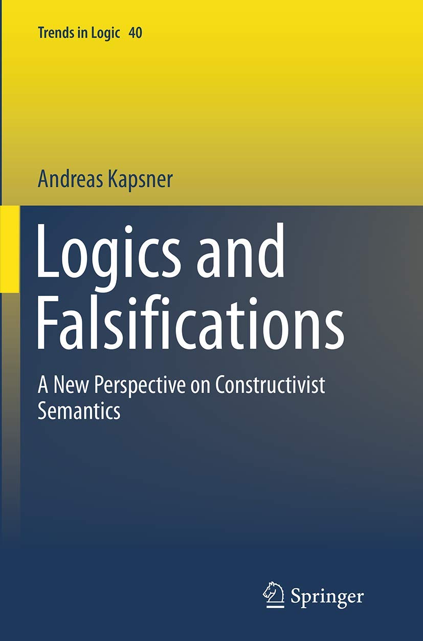 Logics and Falsifications: A New Perspective on Constructivist Semantics (Trends in Logic, 40),Used
