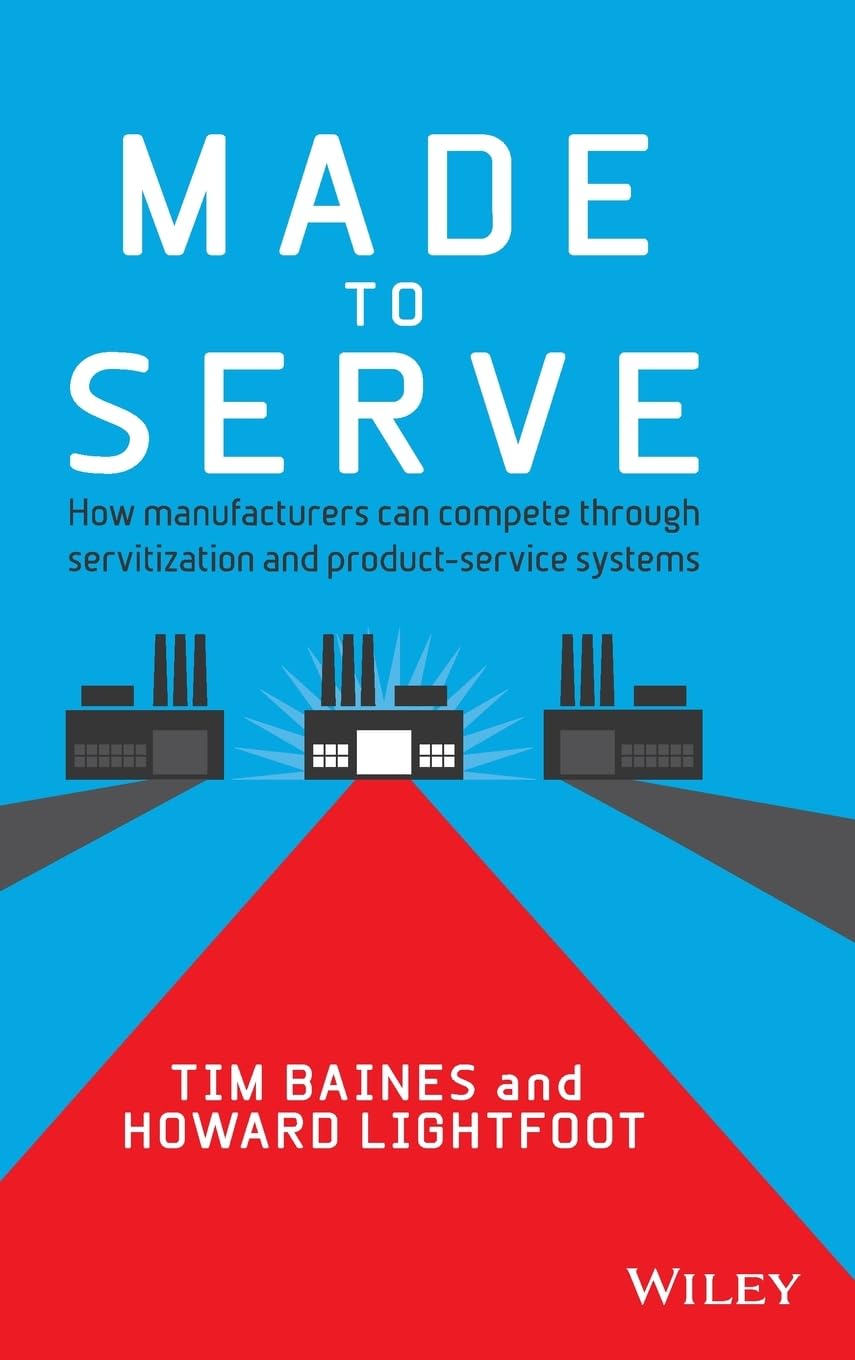 Made to Serve: How Manufacturers can Compete Through Servitization and Product Service Systems,Used
