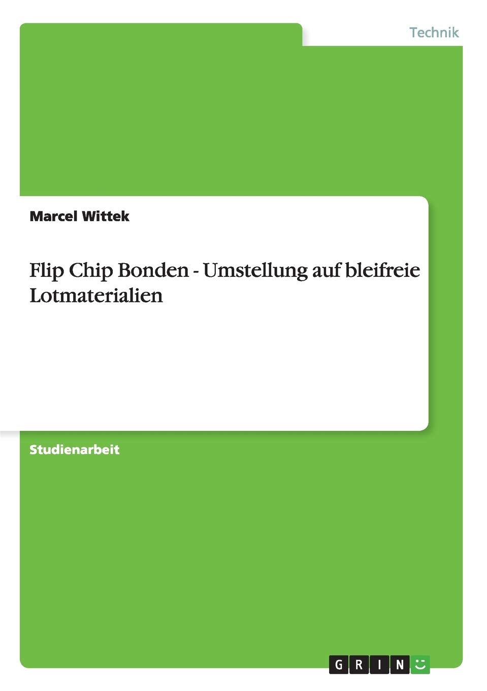 Flip Chip Bonden  Umstellung auf bleifreie Lotmaterialien (German Edition),Used