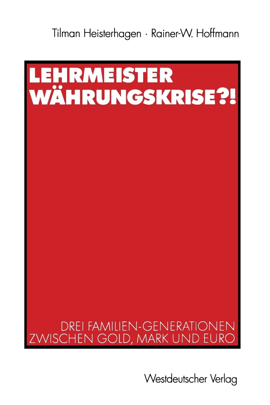 Lehrmeister Whrungskrise?!: Drei FamilienGenerationen zwischen Gold, Mark und Euro (German Edition),Used