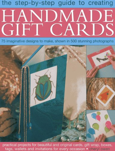 The Stepbystep Guide To Creating Handmade Gift Cards: 75 Imaginative Designs To Make, Shown In 500 Stunning Photographs,Used